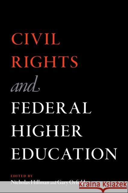 Civil Rights and Federal Higher Education Nicholas Hillman Gary Orfield 9781682537169