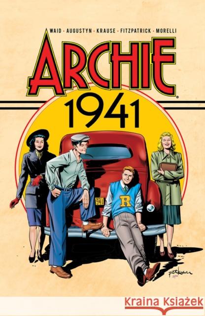 Archie: 1941 Mark Waid Brian Augustyn Peter Krause 9781682558232 Archie Comic Publications