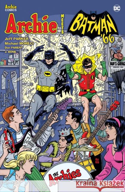 Archie Meets Batman '66 Jeff Parker Michael Moreci Dan Parent 9781682558478