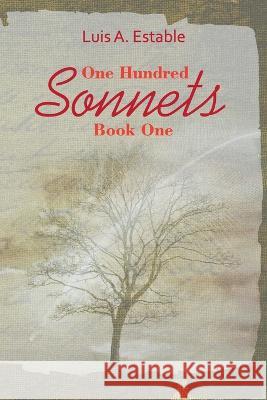 One Hundred Sonnets Luis A. Estable 9781682560242 Litfire Publishing