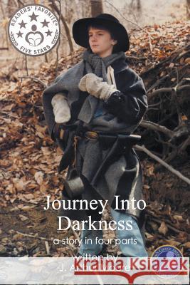 Journey Into Darkness: a Story in Four Parts (2nd Edition) Full Color Moore, J. Arthur 9781682561539 Litfire Publishing, LLC