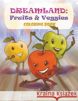 Dreamland: Fruits and Veggies Coloring Book Christel Bresko 9781682561881 Litfire Publishing, LLC