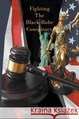 Fighting The Black Robe Conspiracy Bernie Tocholke 9781682563199