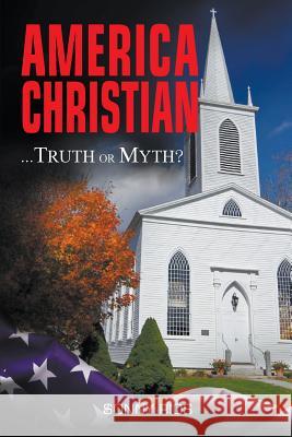 America Christian... Truth Or Myth?: with Addendum Rios, Sonny 9781682565629 Litfire Publishing, LLC