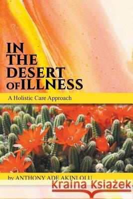 In the Desert of Illness Anthony Akinlolu 9781682566824 Litfire Publishing