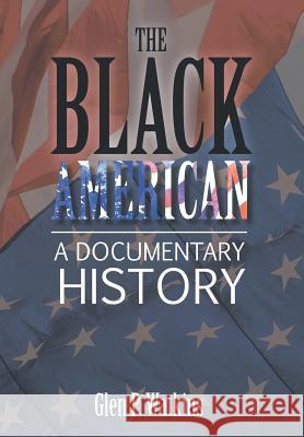 The Black American: A Documentary History Glen Watkins 9781682567708 Litfire Publishing, LLC