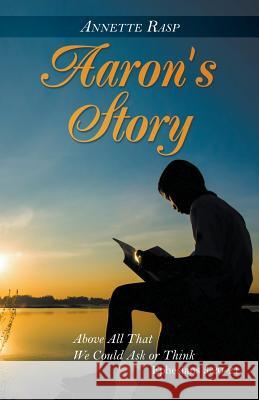 Aaron's Story Annette Rasp 9781682568170 Litfire Publishing, LLC