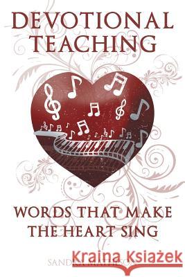 Words That Make the Heart Sing Sandra Matheson 9781682569313