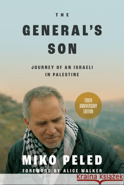 The General's Son: Journey of an Israeli in Palestine Walker, Alice 9781682570999