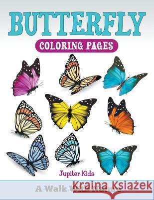 Butterfly Coloring Pages: A Walk With Nature Jupiter Kids 9781682600047 Jupiter Kids