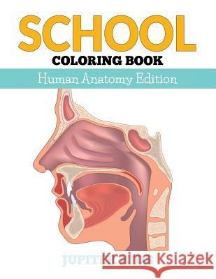 School Coloring Book: Human Anatomy Edition Jupiter Kids 9781682600061 Jupiter Kids