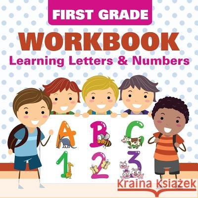 First Grade Workbook: Learning Letters & Numbers Baby Professor 9781682601068 Baby Professor