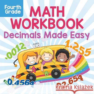 Fourth Grade Math Workbook: Decimals Made Easy Baby Professor 9781682601075 Baby Professor