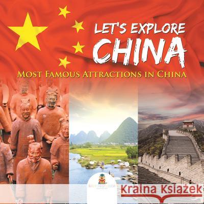 Let's Explore China (Most Famous Attractions in China) Baby Professor 9781682601273 Baby Professor