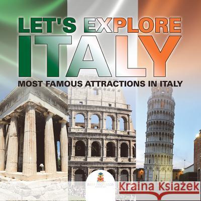 Let's Explore Italy (Most Famous Attractions in Italy) [Booklet] Baby Professor 9781682601310