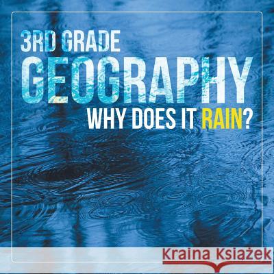 3rd Grade Geography: Why Does it Rain? Baby Professor 9781682601518 Baby Professor