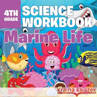 4th Grade Science Workbook: Marine Life Baby Professor 9781682601648 Baby Professor