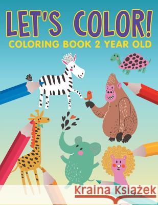 Let's Color!: Coloring Book 2 Year Old Jupiter Kids 9781682601839 Jupiter Kids