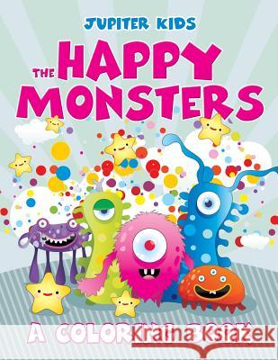 The Happy Monsters (A Coloring Book) Jupiter Kids 9781682602072 Jupiter Kids