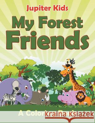 My Forest Friends (A Coloring Book) Jupiter Kids 9781682602164 Jupiter Kids