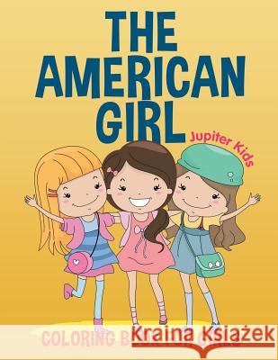 The American Girl: Coloring Book for Girls Jupiter Kids 9781682602195