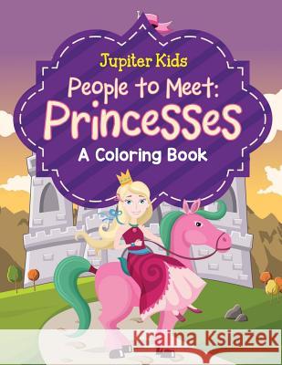 People to Meet: Princesses (A Coloring Book) Jupiter Kids 9781682602485 Jupiter Kids