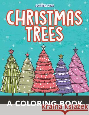 Christmas Trees (A Coloring Book) Jupiter Kids 9781682602744