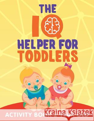 The IQ Helper for Toddlers: Activity Book 2 Year Old Jupiter Kids 9781682602911
