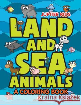Land and Sea Animals (A Coloring Book) Jupiter Kids 9781682603062 Jupiter Kids