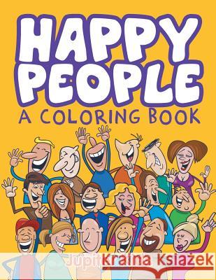 Happy People (A Coloring Book) Jupiter Kids 9781682603154 Jupiter Kids