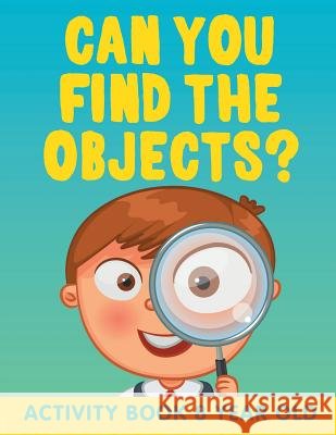 Can You Find the Objects?: Activity Book 8 Year Old Jupiter Kids 9781682603185 Jupiter Kids
