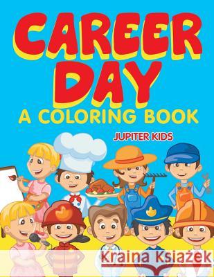 Career Day (A Coloring Book) Jupiter Kids 9781682603246 Jupiter Kids