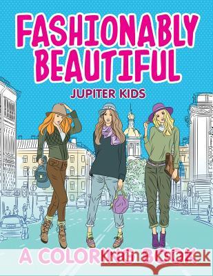 Fashionably Beautiful (A Coloring Book) Jupiter Kids 9781682603277 Jupiter Kids