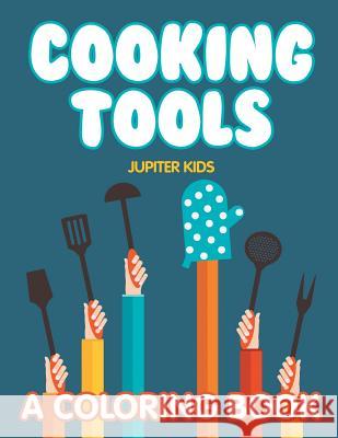 Cooking Tools (A Coloring Book) Jupiter Kids 9781682603390 Jupiter Kids