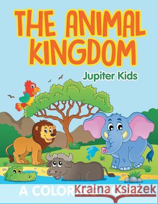 The Animal Kingdom (A Coloring Book) Jupiter Kids 9781682603468 Jupiter Kids