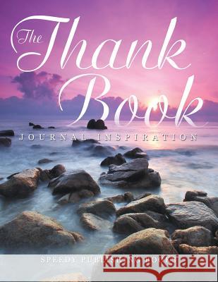 The Thank Book: Journal Inspiration Speedy Publishing Books 9781682603604 Speedy Publishing LLC