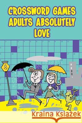 Crossword Games Adults Absolutely Love Speedy Publishing 9781682603727 Speedy Publishing