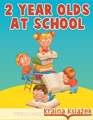2-Year-Olds at School: Preschool 2 Year Old Jupiter Kids 9781682603741 Jupiter Kids