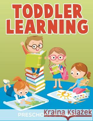 Toddler Learning: Preschool 3 Years Jupiter Kids 9781682603758 Jupiter Kids