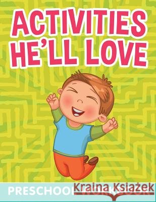 Activities He'll Love: Preschool WorkBook Jupiter Kids 9781682603819