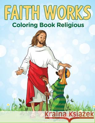 Faith Works: Coloring Book Religious Jupiter Kids 9781682604618
