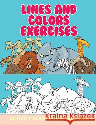 Lines and Colors Exercises: Activity Book For 3 Year Old Jupiter Kids 9781682604670 Jupiter Kids