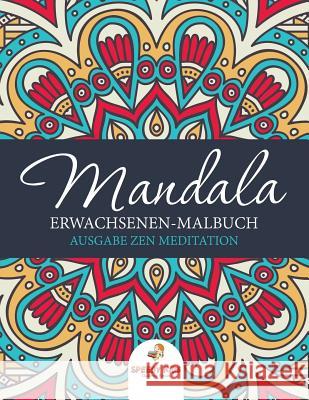 Mandala Erwachsenen-Malbuch: Ausgabe Zen Meditation (German Edition) Speedy Kids 9781682606001 Speedy Kids