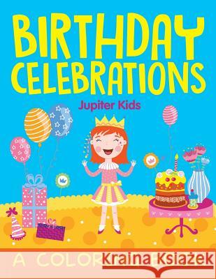Birthday Celebrations (A Coloring Book) Jupiter Kids 9781682608760 Jupiter Kids