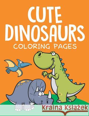 Cute Dinosaurs (Coloring Pages) Jupiter Kids 9781682608791 Jupiter Kids