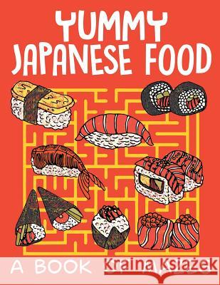 Yummy Japanese Food (A Book of Mazes) Jupiter Kids 9781682608814