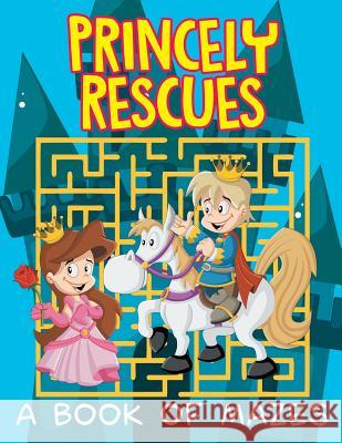 Princely Rescues (A Book of Mazes) Jupiter Kids 9781682608838 Jupiter Kids