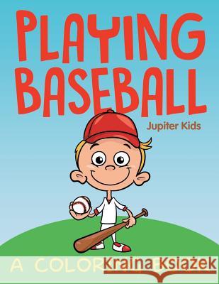 Playing Baseball (A Coloring Book) Jupiter Kids 9781682608852 Jupiter Kids