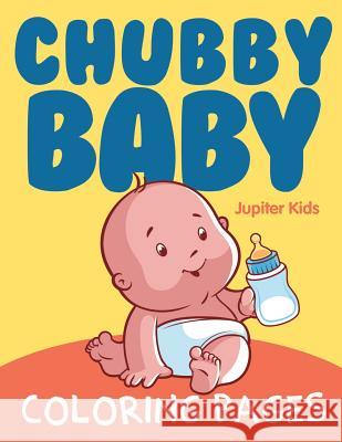 Chubby Baby Coloring Pages Jupiter Kids 9781682608883 Jupiter Kids