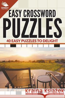 Easy Crossword Puzzles: 40 Easy Puzzles To Delight Speedy Publishing LLC 9781682609170 Speedy Publishing Books